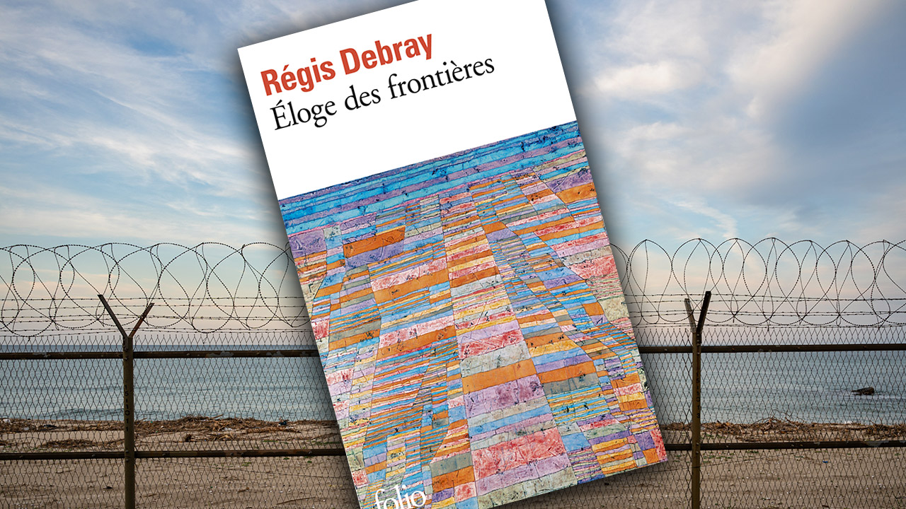 Éloge des frontières, de Régis Debray Éloge des frontières, de Régis Debray