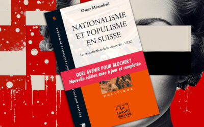 Nationalisme et populisme en Suisse. La radicalisation de la nouvelle UDC, d’Oscar Mazzoleni