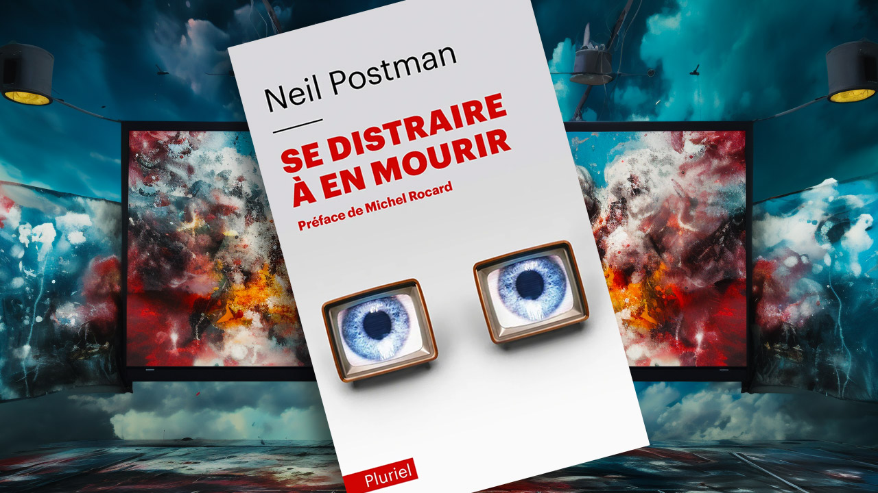 Se distraire à en mourir, de Neil Postman