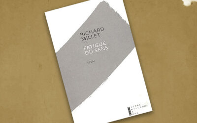 Fatigue du sens, de Richard Millet