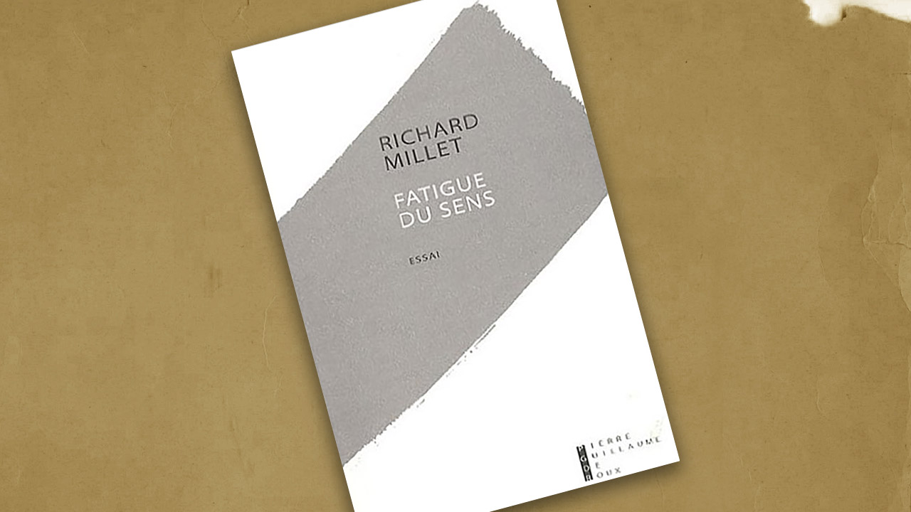 Fatigue du sens, de Richard Millet