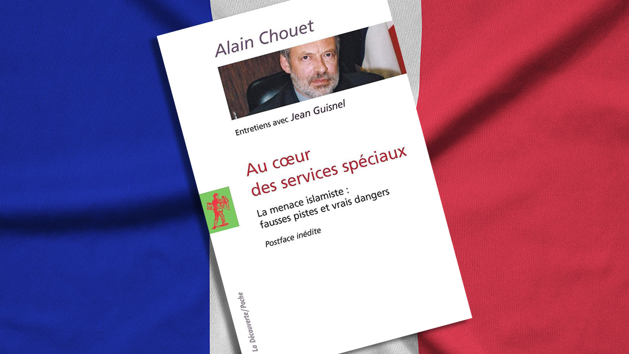 Au cœur des services spéciaux. La menace islamique : fausses pistes et vrais dangers, d’Alain Chouet