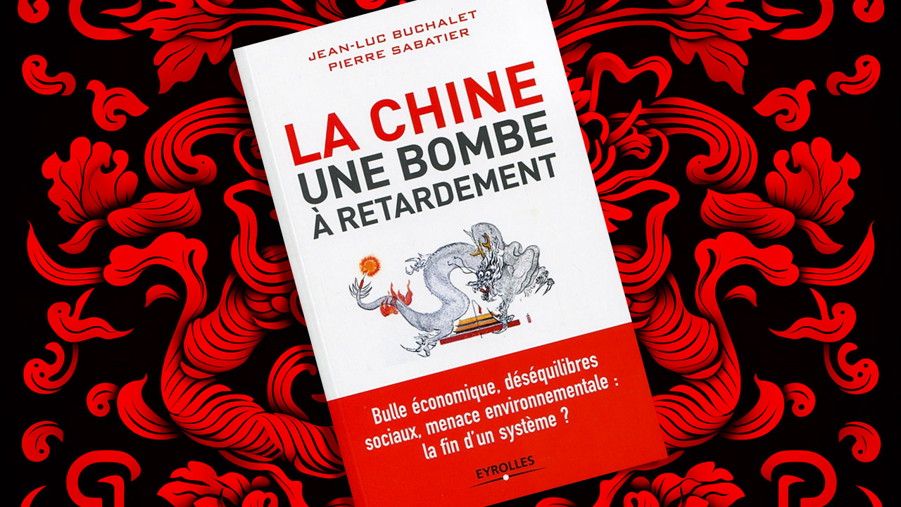 « La Chine, une bombe à retardement » de Jean-Luc Buchalet et Pierre Sabatier