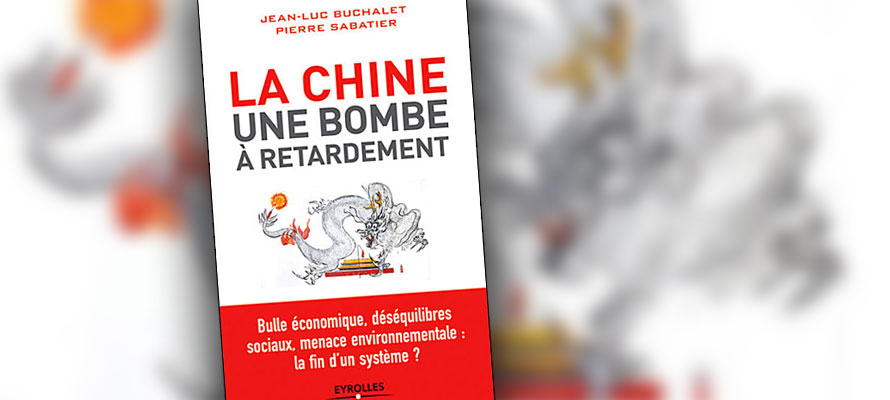 « La Chine, une bombe à retardement » de Jean-Luc Buchalet et Pierre Sabatier