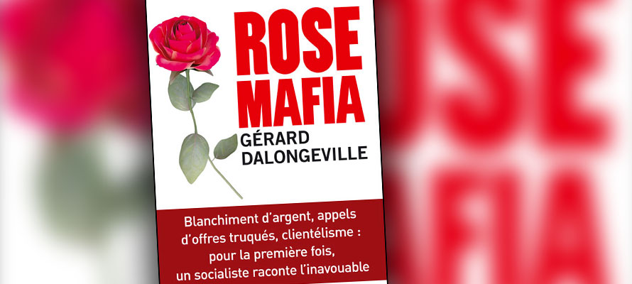 « Rose Mafia » de Gérard Dalongeville, ancien maire d’Hénin-Beaumont