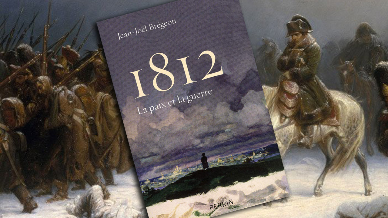 1812 : La paix et la guerre, de Jean-Joël Brégeon