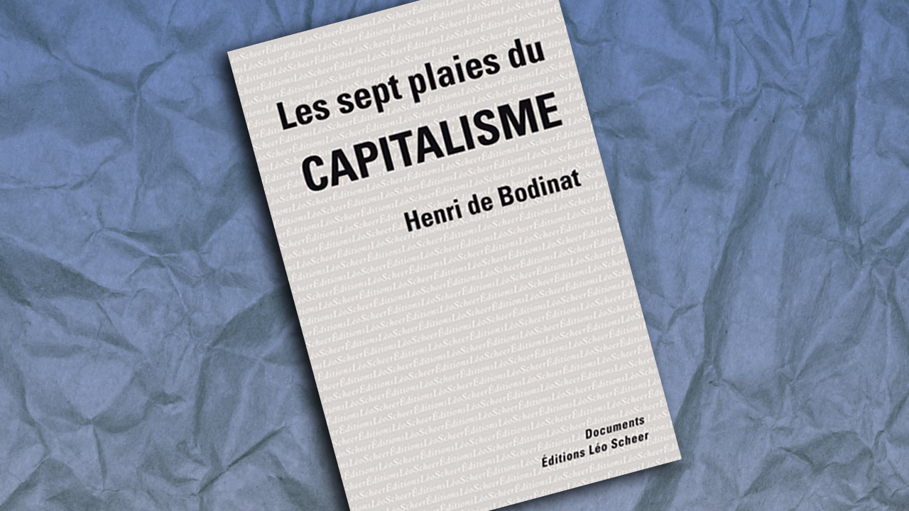 Les sept plaies du capitalisme, d’Henri de Bodinat