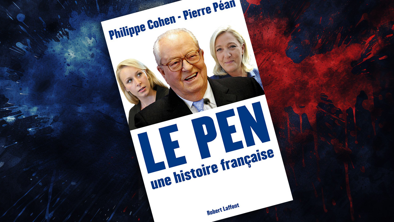 « Le Pen, une histoire française » de Philippe Cohen et Pierre Péan : Réhabilitation ou réquisitoire ?