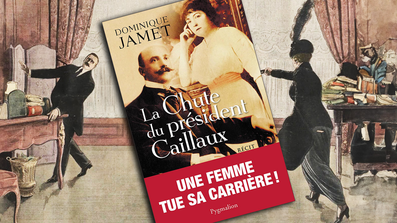 La chute du président Caillaux, de Dominique Jamet