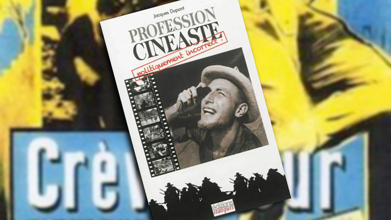 Profession cinéaste, politiquement incorrect, de Jacques Dupont