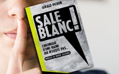 « Sale Blanc ! Chronique d’une haine qui n’existe pas » de Gérald Pichon