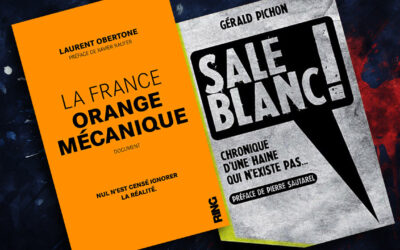 Deux livres iconoclastes : « La France orange mécanique » de Laurent Obertone et « Sale Blanc ! » de Gérald Pichon