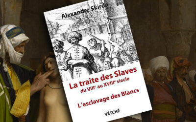 La Traite des Slaves : l’esclavage des Blancs du VIIIe au XVIIIe siècle, d’Alexandre Skirda