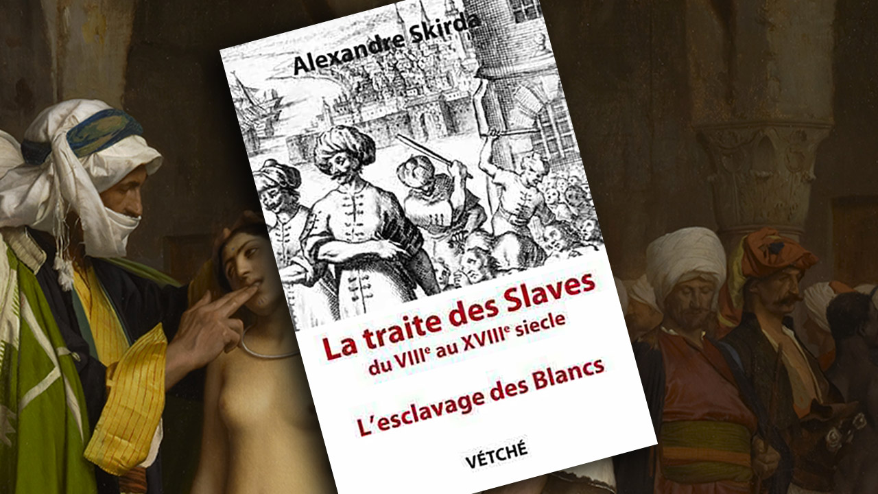 La Traite des Slaves : l’esclavage des Blancs du VIIIe au XVIIIe siècle, d’Alexandre Skirda
