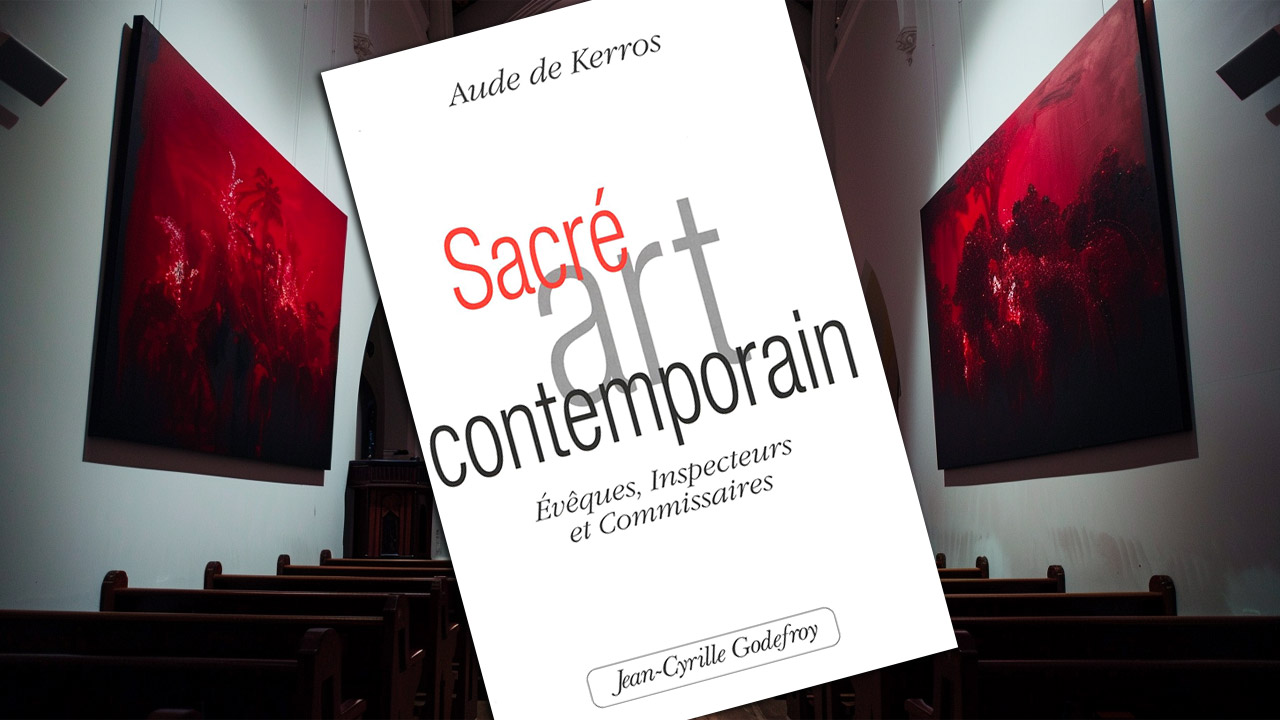 « Sacré art contemporain : évêques, inspecteurs et commissaires » d’Aude de Kerros