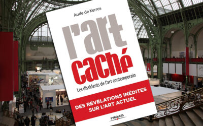 « L’art caché. Les dissidents de l’art contemporain » d’Aude de Kerros