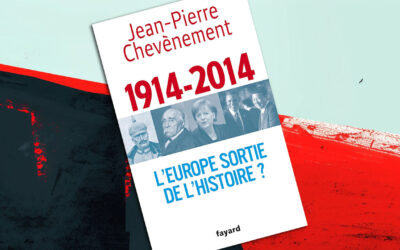« 1914-2014. L’Europe sortie de l’histoire ? » de Jean-Pierre Chevènement