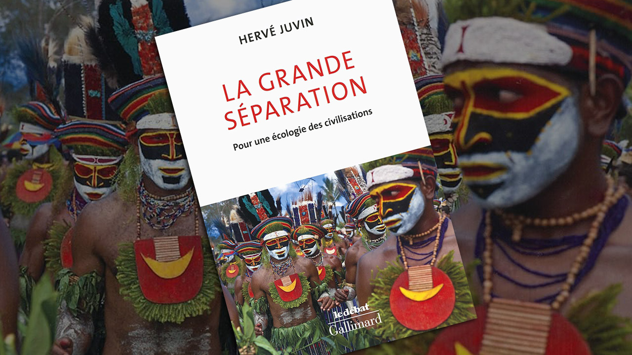 « La Grande Séparation. Pour une écologie des civilisations » de Hervé Juvin