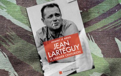 « Jean Lartéguy. le dernier centurion » de Hubert Le Roux