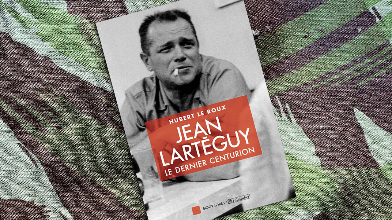 « Jean Lartéguy. le dernier centurion » de Hubert Le Roux