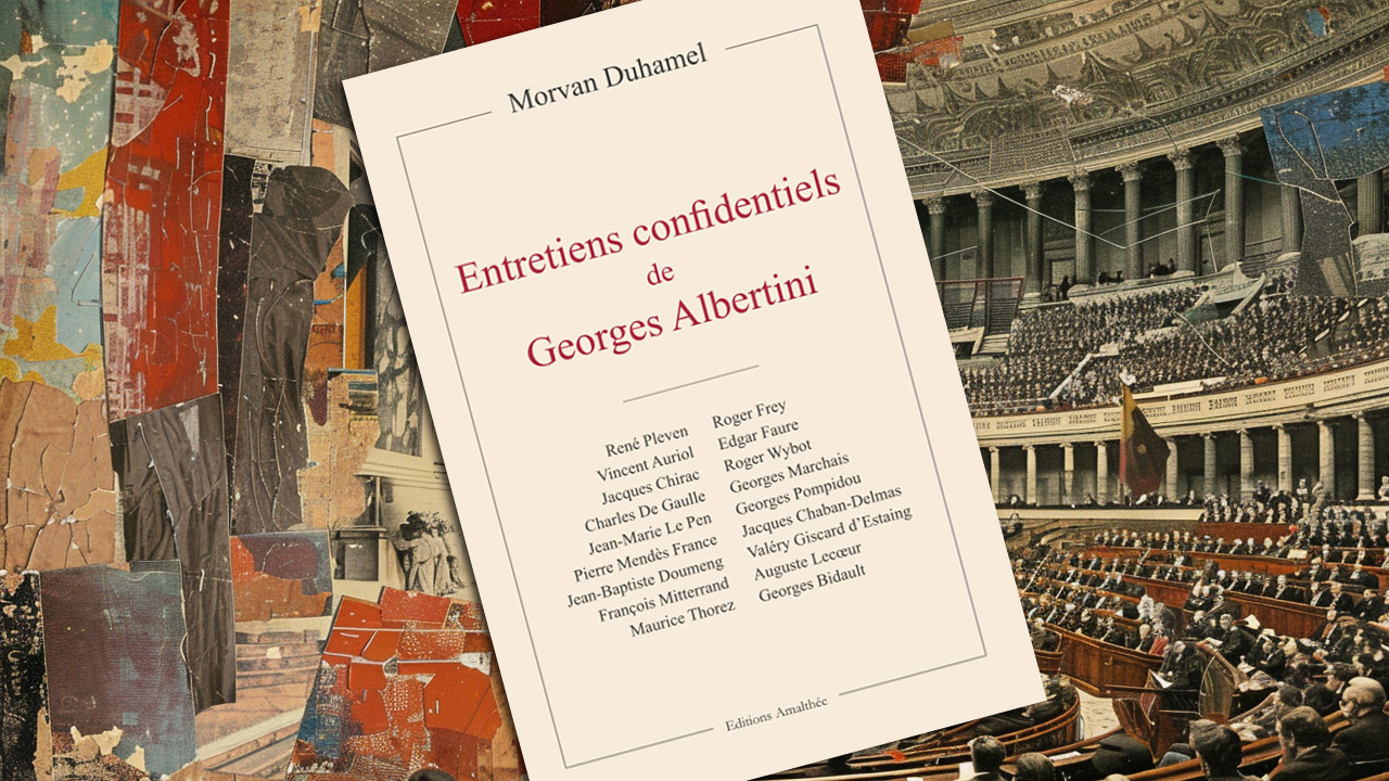 Entretiens confidentiels de Georges Albertini, de Morvan Duhamel