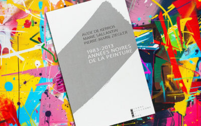 « 1983-2013 : Années noires de la peinture » de Aude de Kerros, Marie Sallantin, Pierre-Marie Ziegler