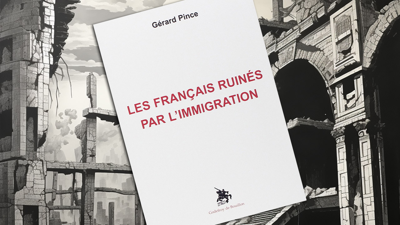 « Les Français ruinés par l’immigration » de Gérard Pince