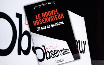 « Le Nouvel Observateur. 50 ans de passions »… [et de mystifications] de Jacqueline Remy