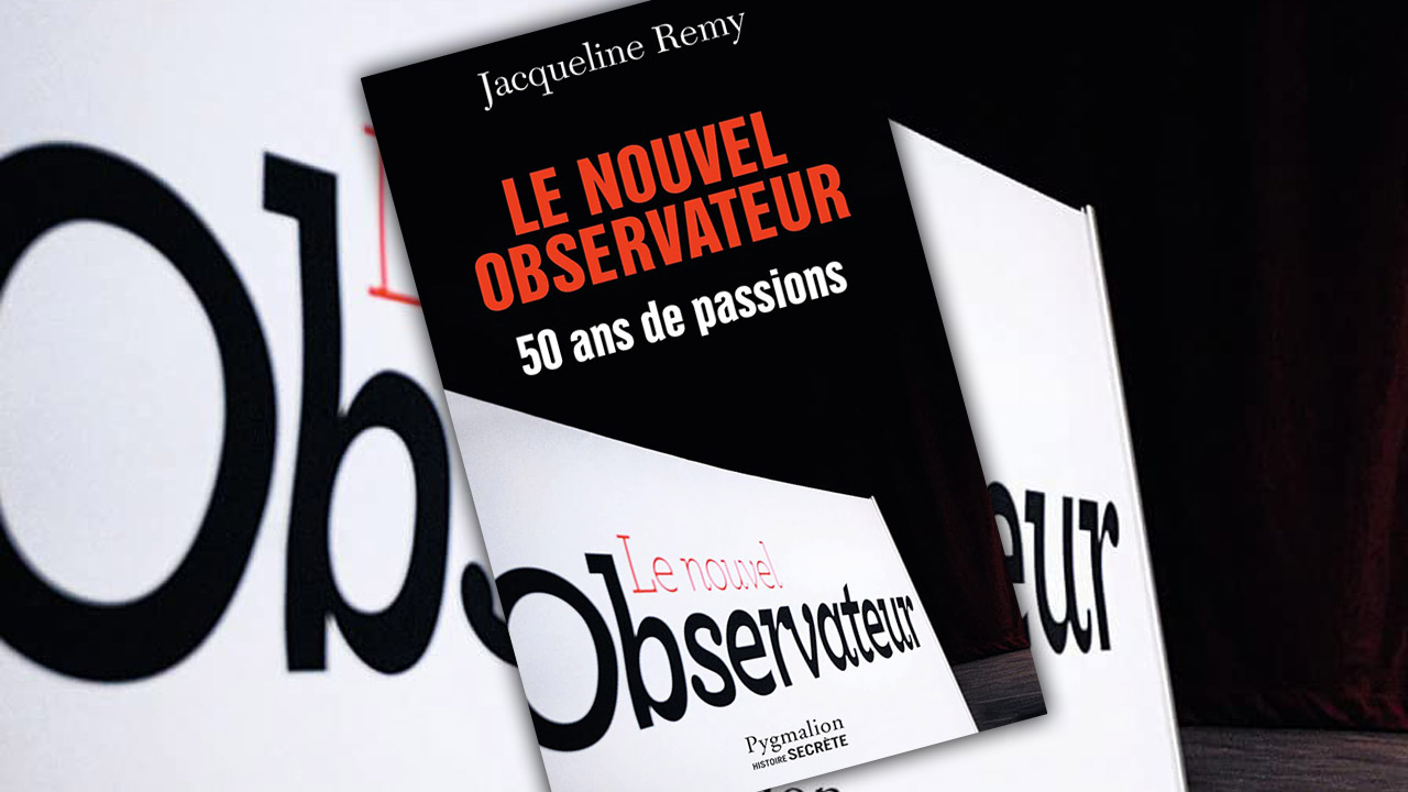« Le Nouvel Observateur. 50 ans de passions »… [et de mystifications] de Jacqueline Remy