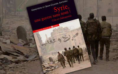 « Syrie, une guerre sans nom ! Cris et Châtiments » de Geneviève et Jean-Claude Antakli