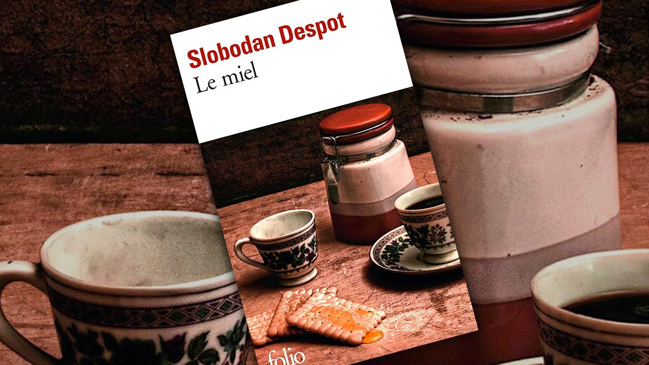 « Le Miel » de Slobodan Despot