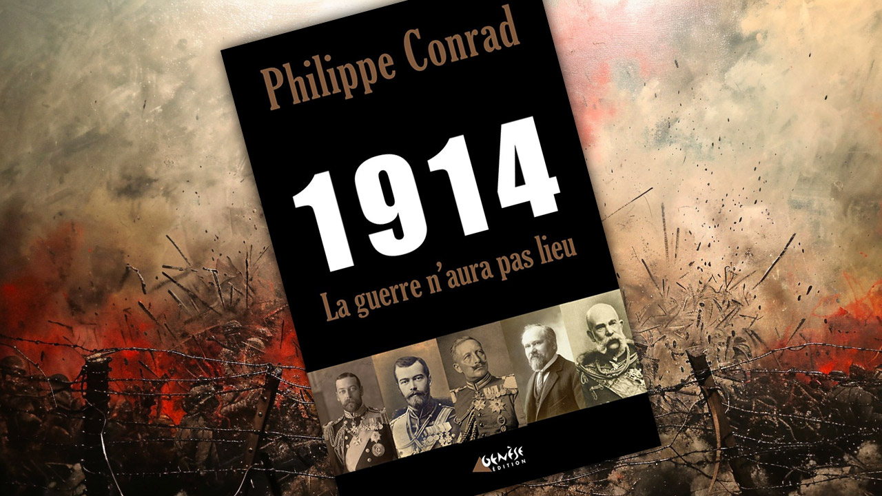 « 1914. La guerre n’aura pas lieu » de Philippe Conrad