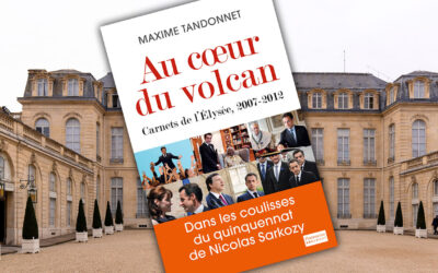 Au cœur du volcan. Carnets de l’Élysée 2007-2012, de Maxime Tandonnet