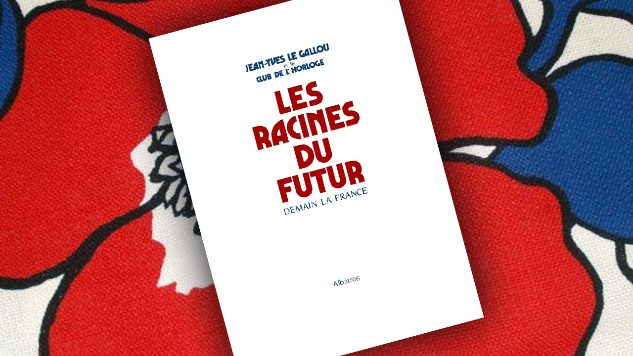 Les racines du futur, de Jean-Yves Le Gallou et le Club de l’Horloge