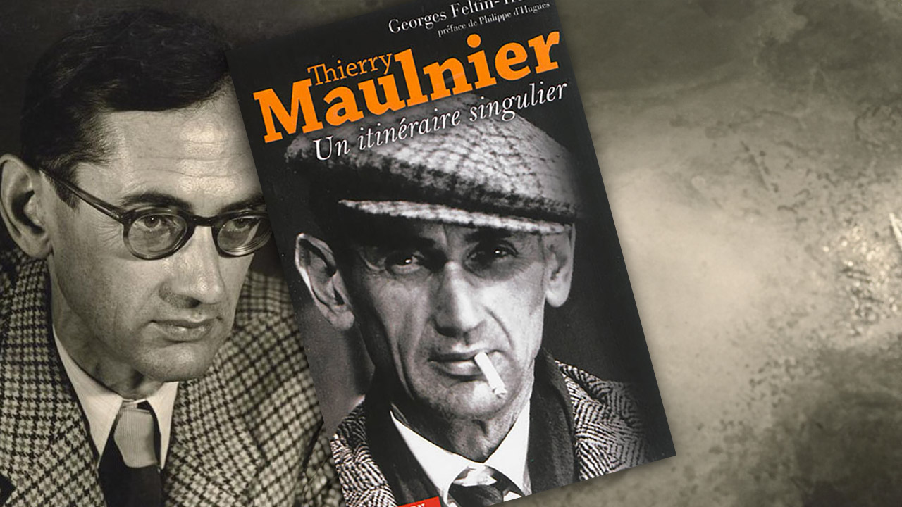 Thierry Maulnier. Un itinéraire singulier, de Georges Feltin-Tracol