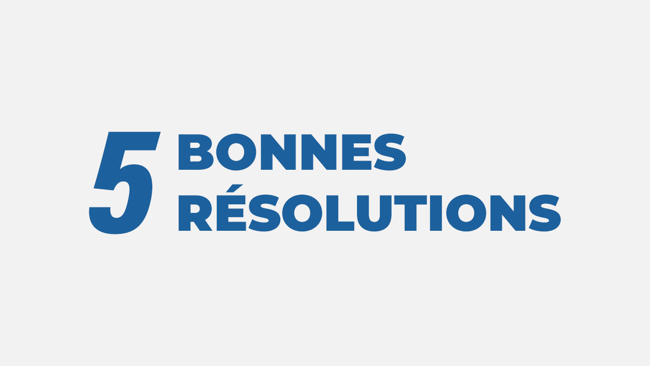 Cinq bonnes résolutions
