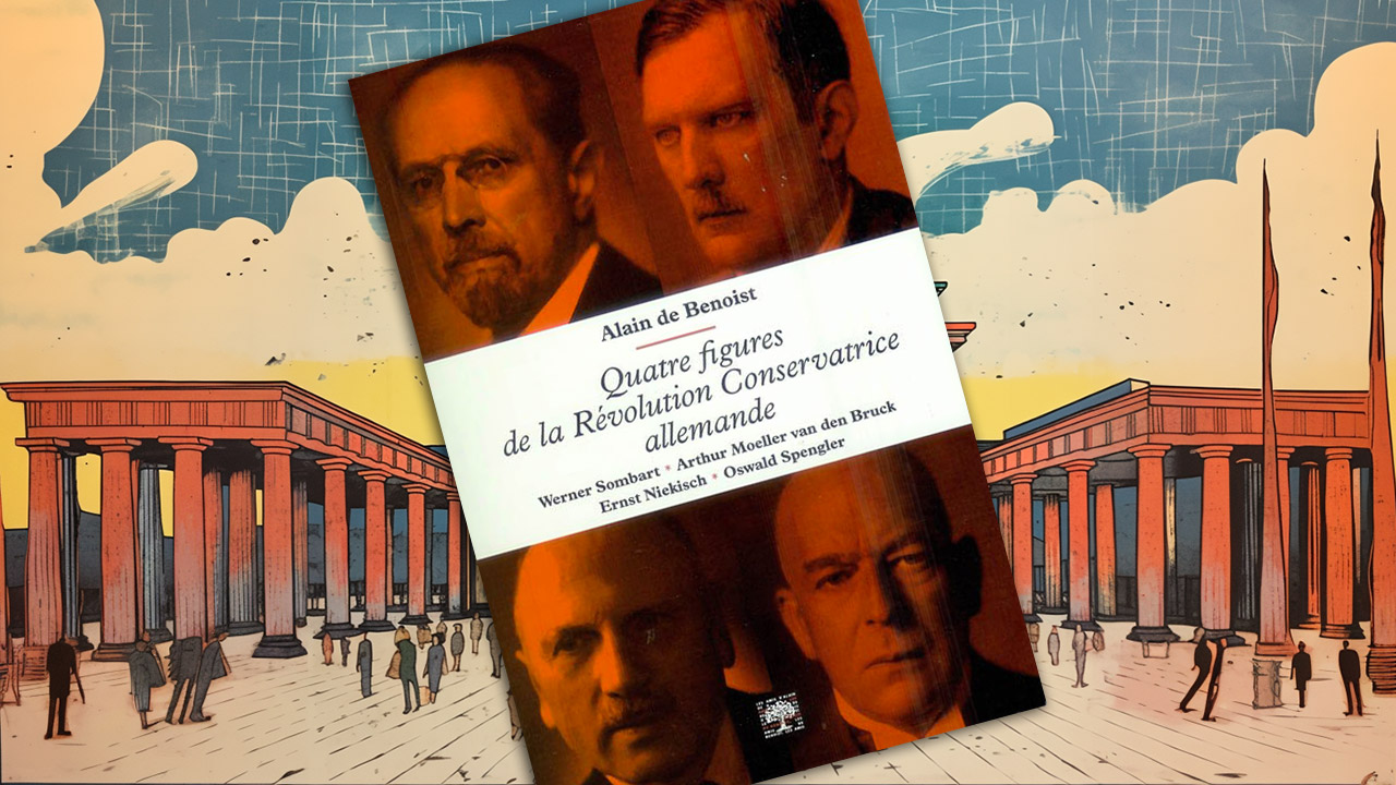 Quatre figures de la Révolution Conservatrice allemande, d’Alain de Benoist