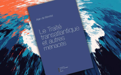 Le Traité transatlantique et autres menaces, d’Alain de Benoist