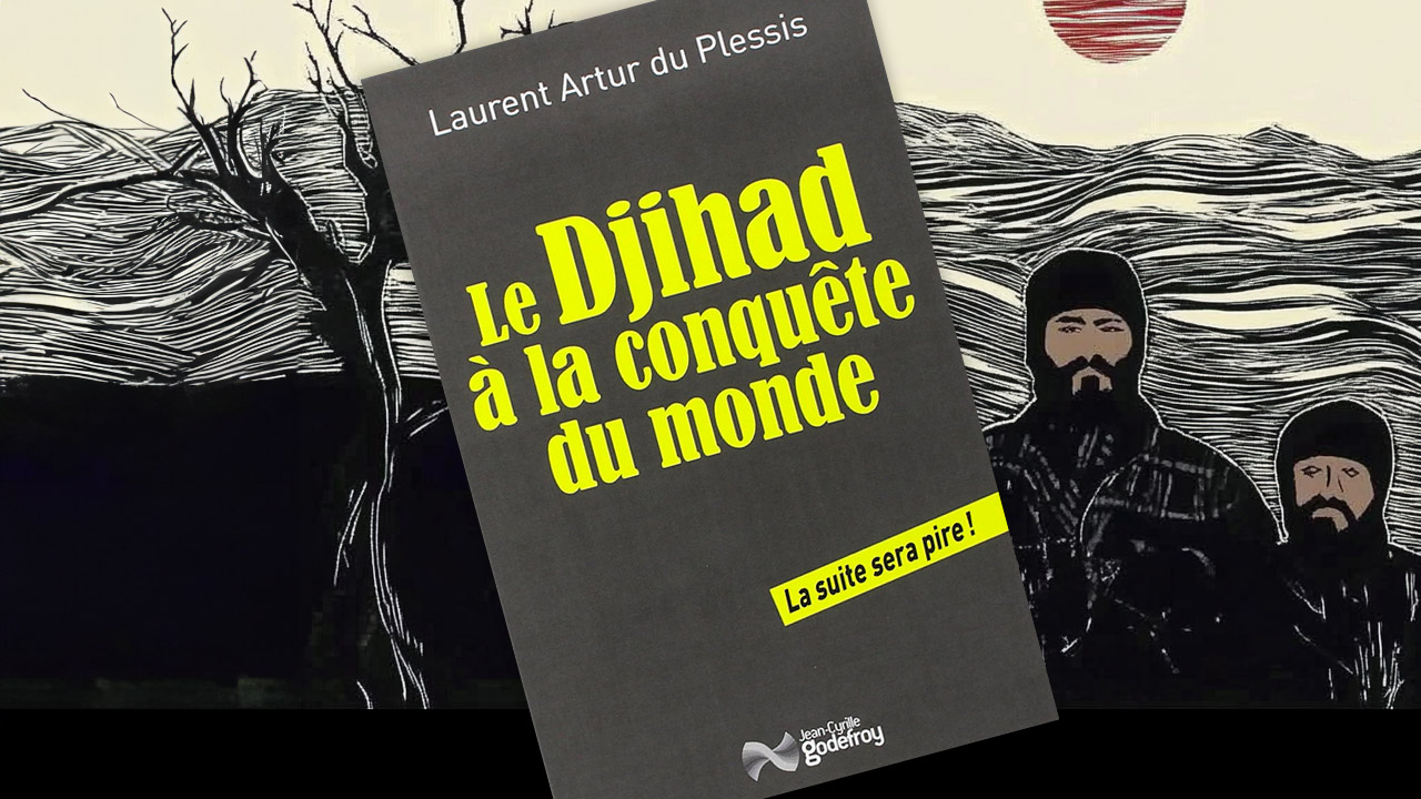 Le Djihad à la conquête du monde, de Laurent Artur du Plessis
