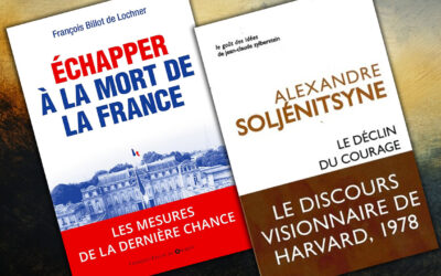 Échapper à la mort de la France, de François Billot de Lochner et Le déclin du courage, d’Alexandre Soljénitsyne