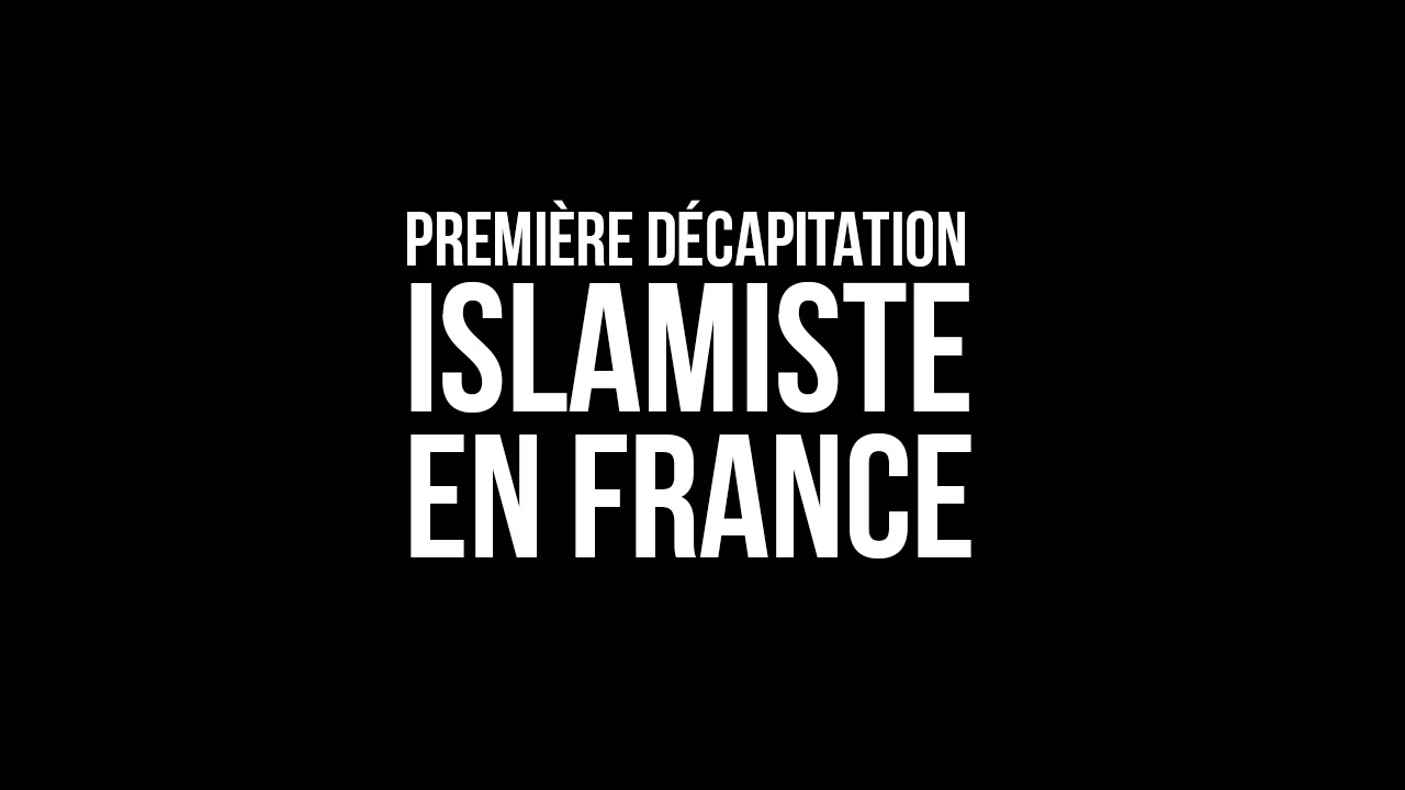 Première décapitation islamiste en France Première décapitation islamiste en France