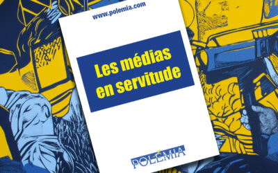 Les médias en servitude : quand Polémia met la médiaklatura en examen