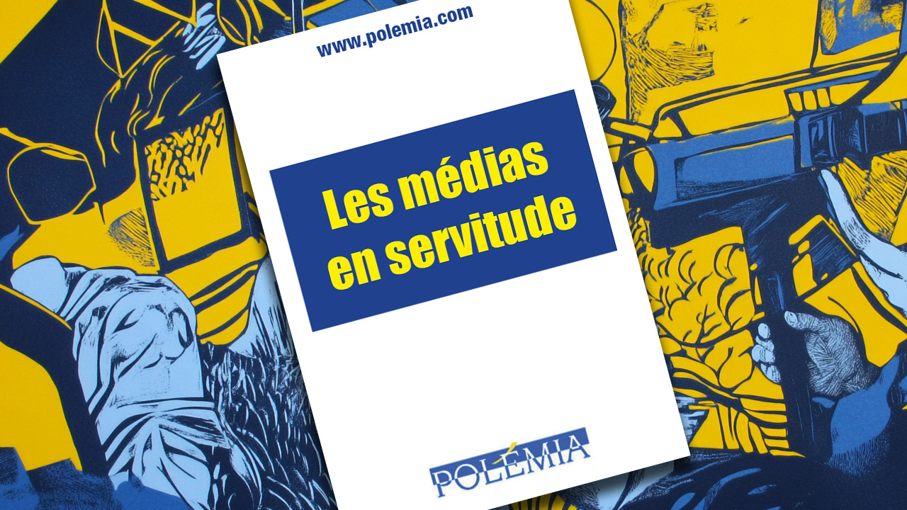 Les médias en servitude : quand Polémia met la médiaklatura en examen