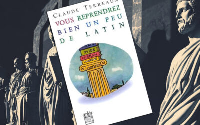 Retour aux sources : Vous reprendrez bien un peu de latin, de Claude Terreaux