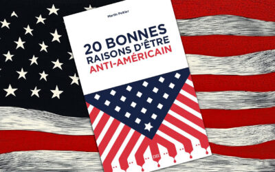 20 bonnes raisons d’être anti-américain, de Martin Peltier