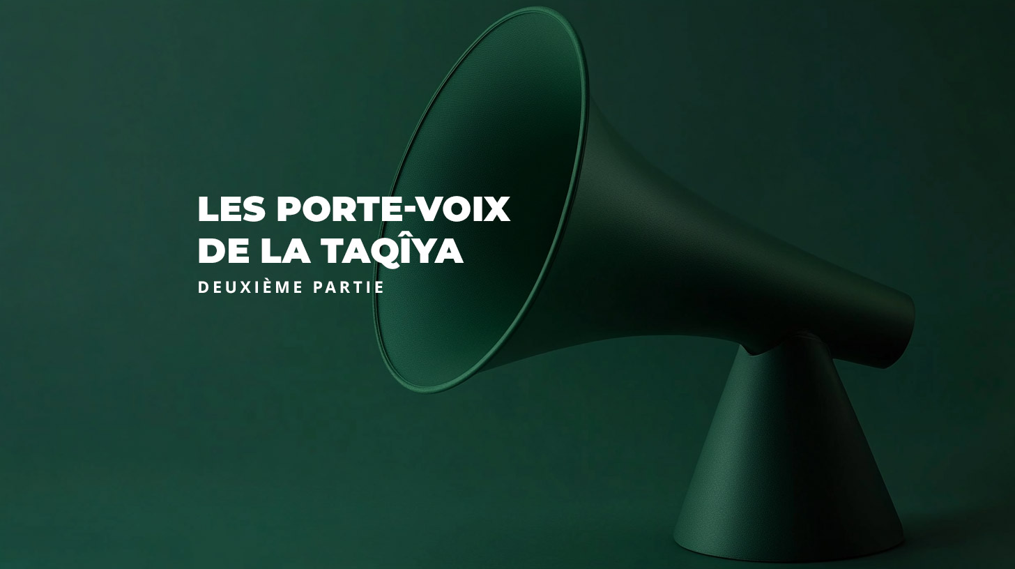 Les porte-voix de la taqîya (2/2)