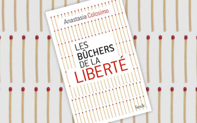 Les bûchers de la liberté, d’Anastasia Colosimo