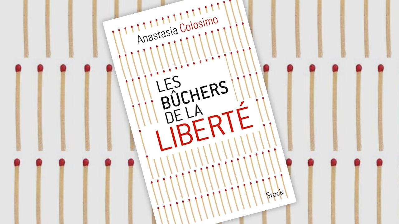 Les bûchers de la liberté, d’Anastasia Colosimo