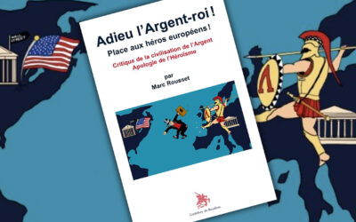 Adieu l’Argent-roi ! Place aux héros européens, de Marc Rousset