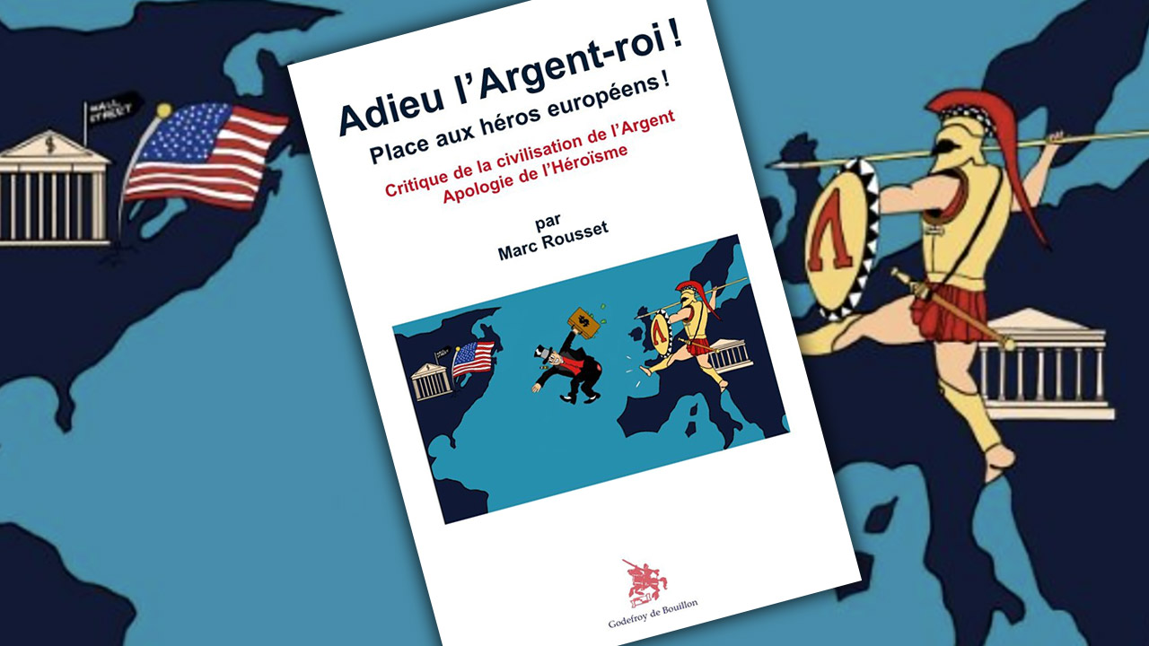 Adieu l’Argent-roi ! Place aux héros européens, de Marc Rousset